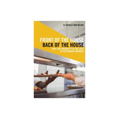 Front of the House, Back of the House - (Latina/O Sociology) by Eli Revelle Yano Wilson (Paperback)