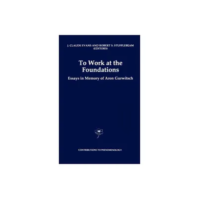 To Work at the Foundations - (Contributions to Phenomenology) by J Claude Evans & Robert S Stufflebeam (Hardcover)