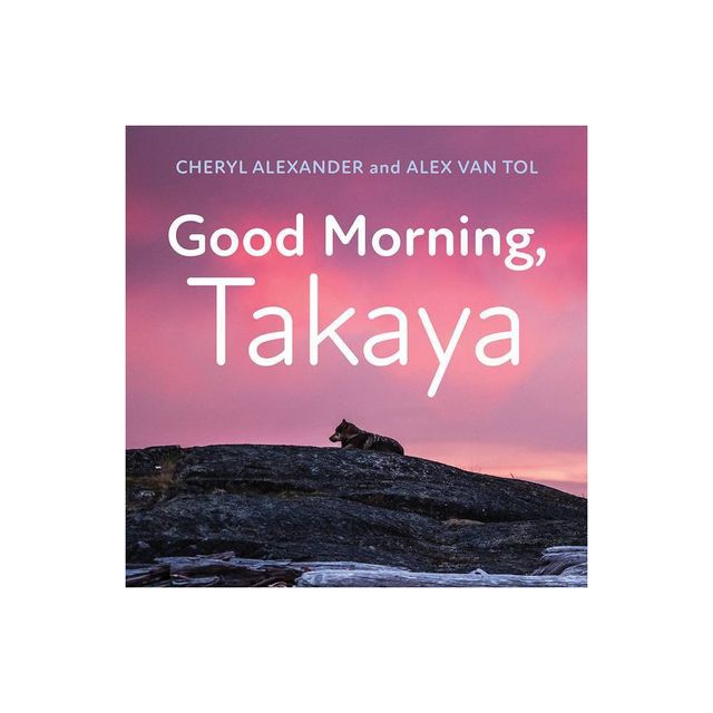 Good Morning, Takaya - by Cheryl Alexander & Alex Van Tol (Board Book)