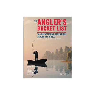 The Anglers Bucket List - by John Bailey (Hardcover)