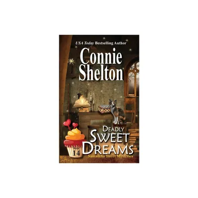 Deadly Sweet Dreams - (Samantha Sweet Magical Cozy Mystery) by Connie Shelton (Paperback)