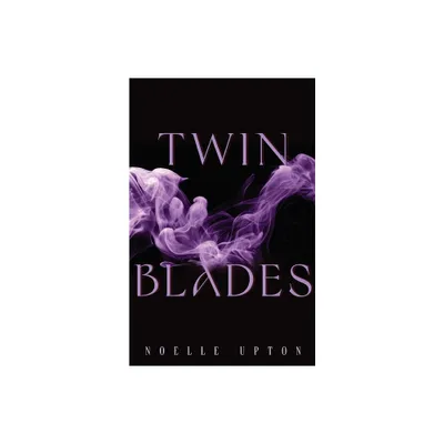 Twin Blades - by Noelle Upton (Paperback)