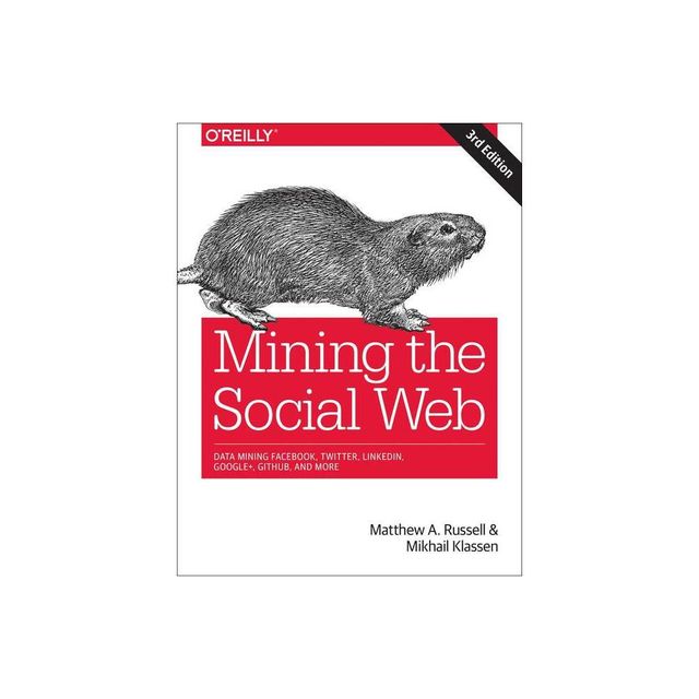 Mining the Social Web - 3rd Edition by Matthew A Russell & Mikhail Klassen (Paperback)