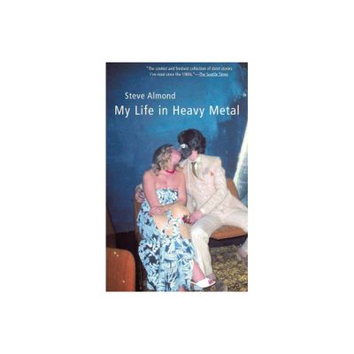 My Life in Heavy Metal - by Steve Almond (Paperback)