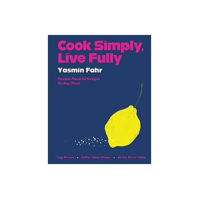 Cook Simply, Live Fully - by Yasmin Fahr (Hardcover)