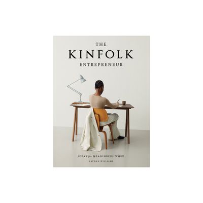 The Kinfolk Entrepreneur - by Nathan Williams (Hardcover)