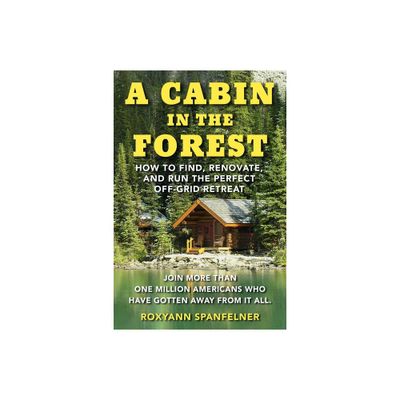 A Cabin in the Forest - by Roxyann Spanfelner (Paperback)