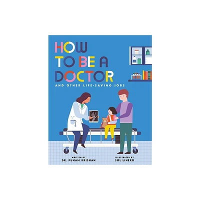 How to Be a Doctor and Other Life-Saving Jobs - (How to Be A...) by Punam Krishan (Hardcover)