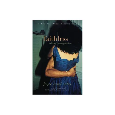 Faithless - by Joyce Carol Oates (Paperback)