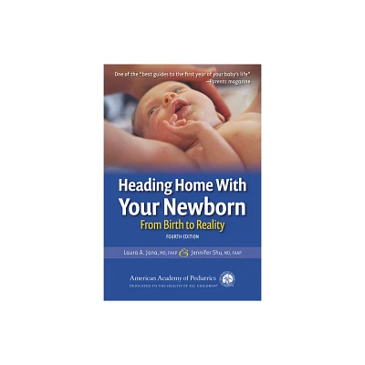 Heading Home with Your Newborn - 4th Edition by Laura A Jana & Jennifer Shu MD (Paperback)