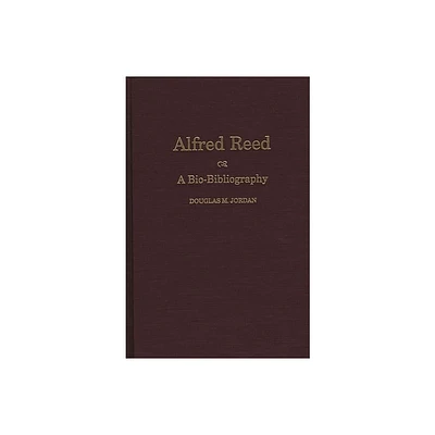 Alfred Reed - (Bio-Bibliographies in Music) by Douglas M Jordan (Hardcover)