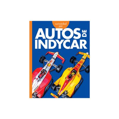 Curiosidad Por Los Autos Indycar - (Curiosidad Por Los Vehculos Geniales) by Rachel Grack (Paperback)