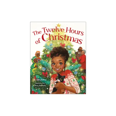 The Twelve Hours of Christmas - by Jenn Bailey (Hardcover)