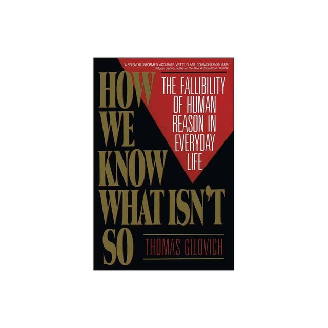 How We Know What Isnt So - (A Psychological Study on Logic) by Thomas Gilovich (Paperback)