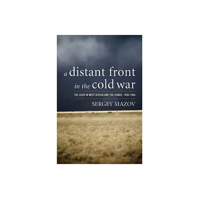 A Distant Front in the Cold War - (Cold War International History Project) by Sergey Mazov (Hardcover)