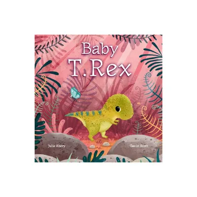 Baby T. Rex - by Julie Abery (Board Book)