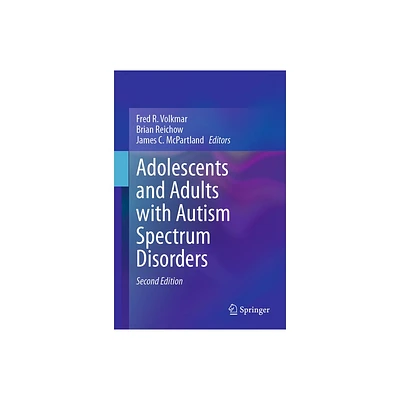 Adolescents and Adults with Autism Spectrum Disorders - 2nd Edition by Fred R Volkmar & Brian Reichow & James C McPartland (Hardcover)