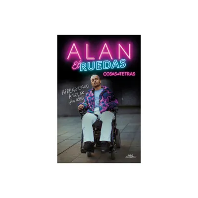 Cosas de Tetras. Aprendiendo a Volar Sin Alas / Things about Quadriplegics: Lear Ning to Fly Without Wings - by Alan El Ruedas (Paperback)