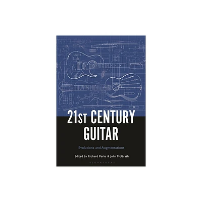 21st Century Guitar - by Richard Perks & John McGrath (Paperback)