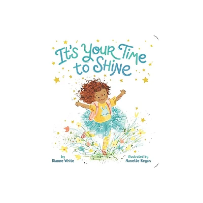 Its Your Time to Shine - by Dianne White (Board Book)