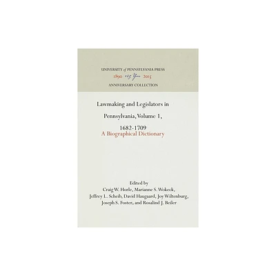 Lawmaking and Legislators in Pennsylvania, Volume 1, 1682-1709 - (Anniversary Collection) (Hardcover)