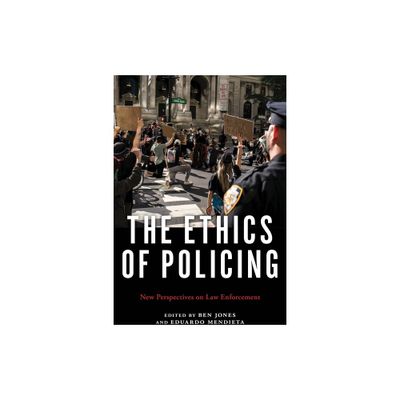 The Ethics of Policing - by Ben Jones & Eduardo Mendieta (Paperback)