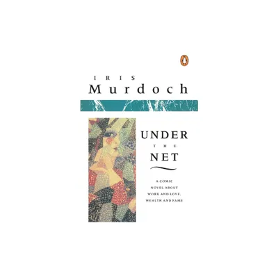 Under the Net - by Iris Murdoch (Paperback)