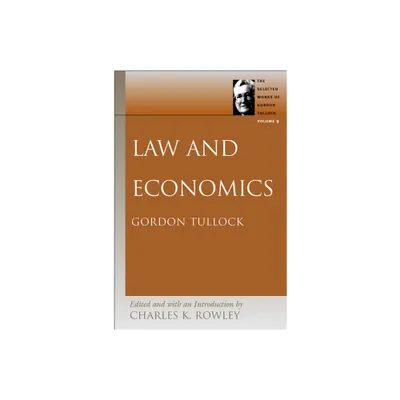 Law and Economics - (Selected Works of Gordon Tullock) by Gordon Tullock (Hardcover)