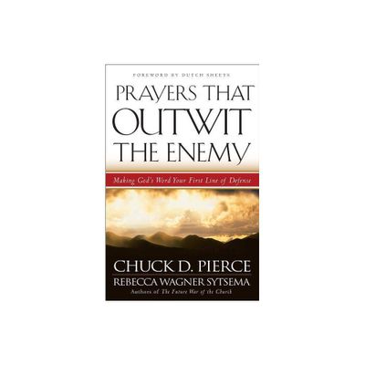 Prayers That Outwit the Enemy - by Chuck D Pierce & Rebecca Wagner Sytsema (Paperback)