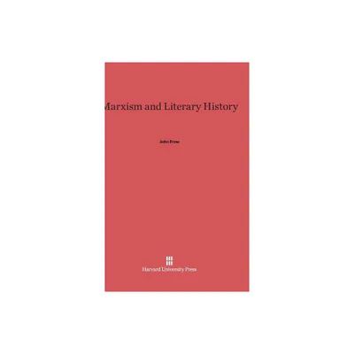 Marxism and Literary History - by John Frow (Hardcover)