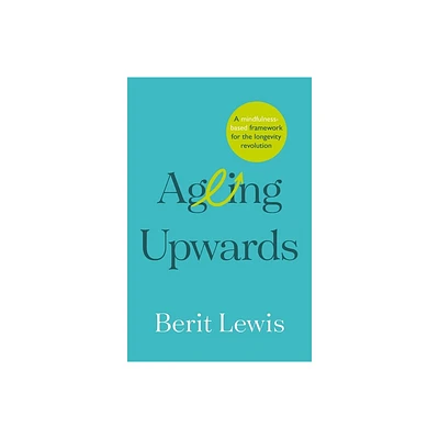 Ageing Upwards - by Berit Lewis (Paperback)