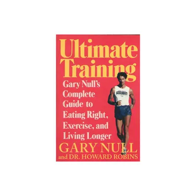 Ultimate Training - by Gary Null & Howard Robins (Paperback)