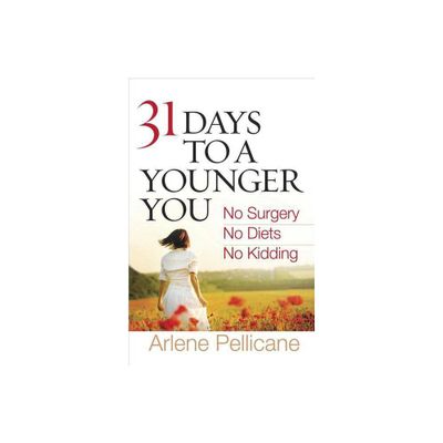 31 Days to a Younger You - by Arlene Pellicane (Paperback)