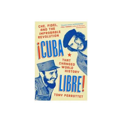 Cuba Libre! - by Tony Perrottet (Hardcover)