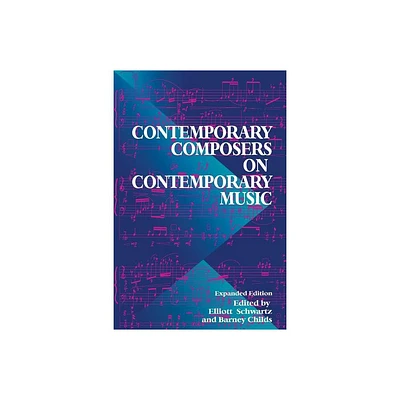 Contemporary Composers on Contemporary Music - by Elliott Schwartz & Barney Childs & Jim Fox (Paperback)