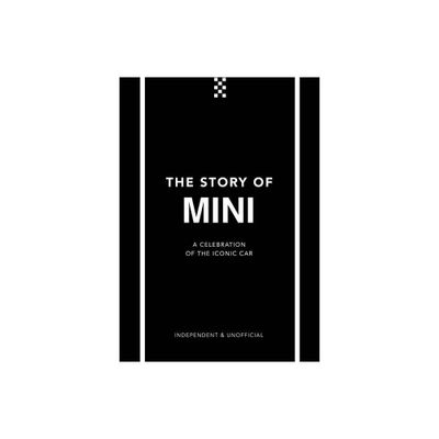 The Story of Mini - (Little Book of Transportation) by Ben Custard (Hardcover)