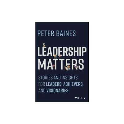 Leadership Matters - by Peter Baines (Paperback)