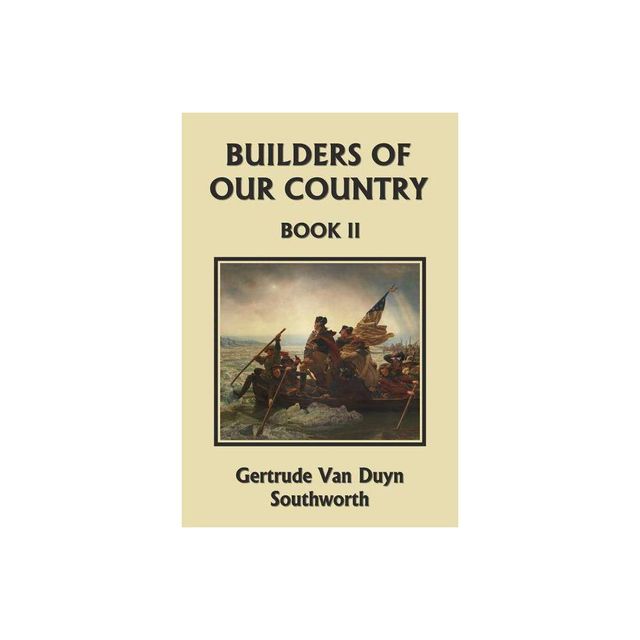 Builders of Our Country, Book II (Yesterdays Classics) - by Gertrude Van Duyn Southworth (Paperback)