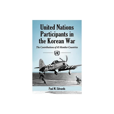 United Nations Participants in the Korean War - by Paul M Edwards (Paperback)