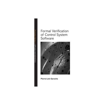 Formal Verification of Control System Software - (Princeton Applied Mathematics) by Pierre-Loc Garoche (Hardcover)