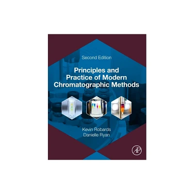 Principles and Practice of Modern Chromatographic Methods - 2nd Edition by Kevin Robards & Danielle Ryan (Paperback)