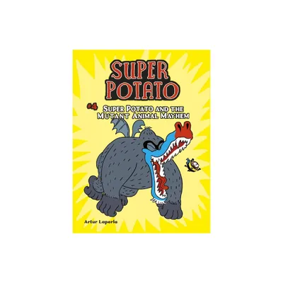 Super Potato and the Mutant Animal Mayhem - by Artur Laperla (Paperback)