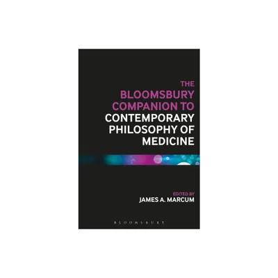 The Bloomsbury Companion to Contemporary Philosophy of Medicine - (Bloomsbury Companions) by James A Marcum (Paperback)