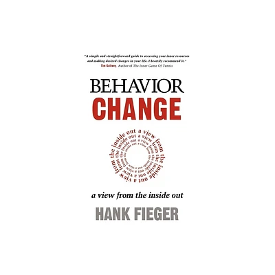 Behavior Change - by Hank Fieger (Paperback)