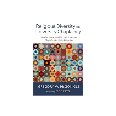 Religious Diversity and University Chaplaincy - by Gregory W McGonigle (Paperback)