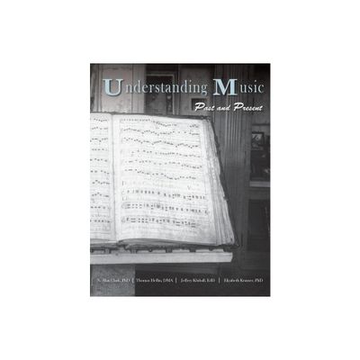 Understanding Music - by N Alan Clark & Thomas Heflin & Jeffrey Kluball (Paperback)