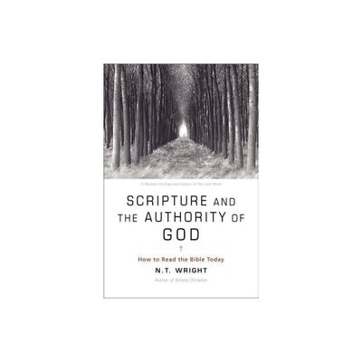 Scripture and the Authority of God - by N T Wright (Paperback)