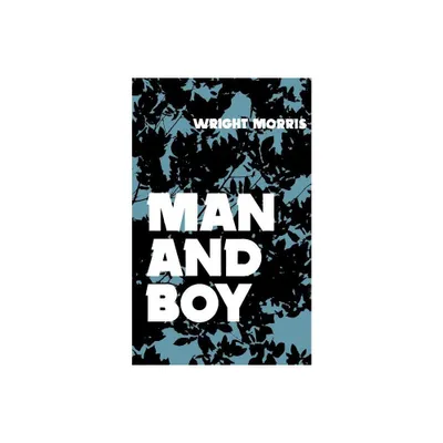 Man and Boy - (Bison Book S) 2nd Edition by Wright Morris (Paperback)