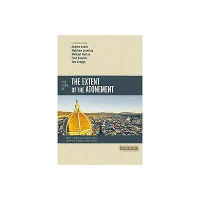 Five Views on the Extent of the Atonement - (Counterpoints: Bible and Theology) by Zondervan (Paperback)