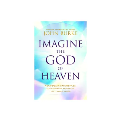 Imagine the God of Heaven - by John Burke (Paperback)